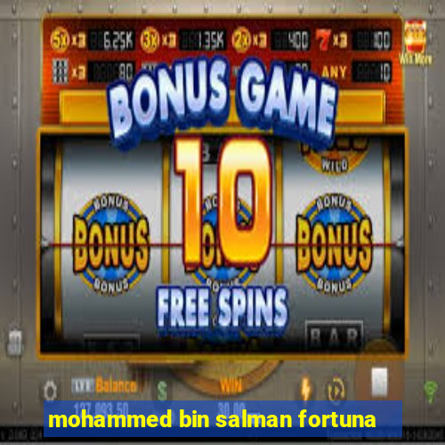 mohammed bin salman fortuna